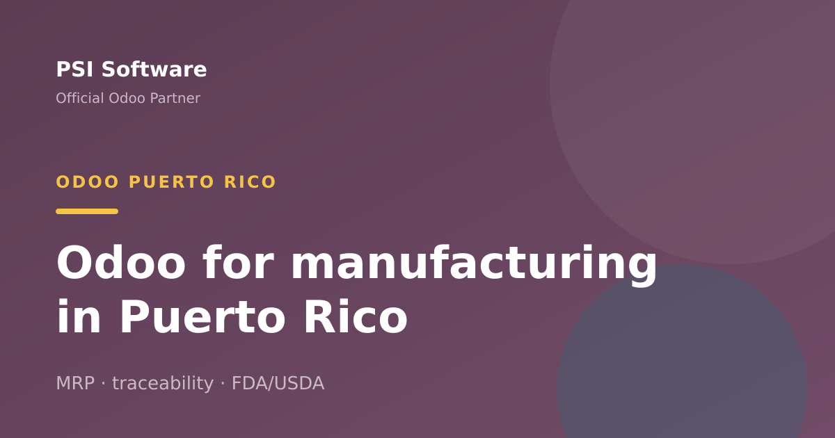 Odoo for manufacturing in Puerto Rico (including FDA/USDA)